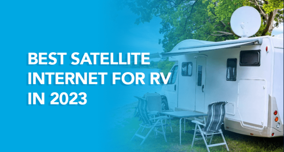 Best Satellite Internet for RV in 2023