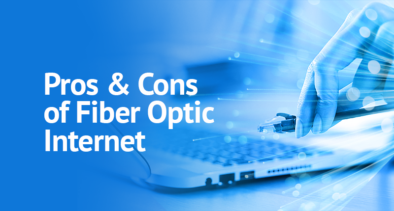 Pros and Cons of Fiber Optic Internet