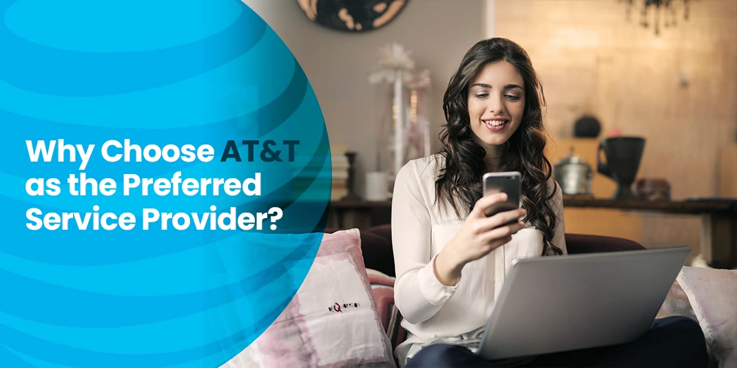 Why Choose AT&T as the Preferred Service Provider?