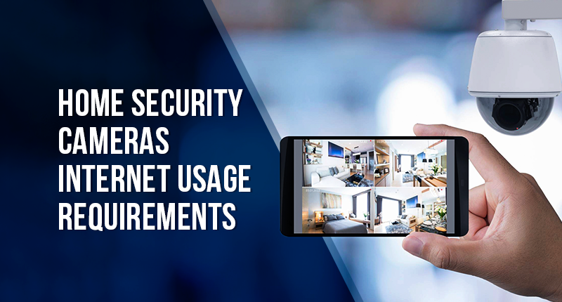 Home Security Cameras Internet Usage Requirements