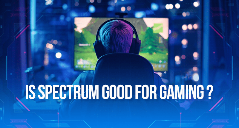 Is Spectrum Good for Gaming?