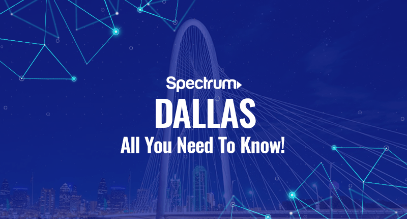 Spectrum Dallas – All You Need To Know!