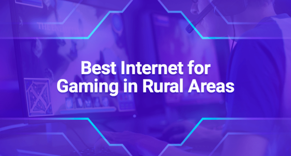 Best Internet for Gaming in Rural Areas