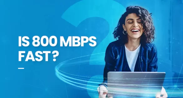 Is 800 Mbps Fast Internet