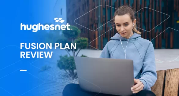 HughesNet Fusion Plan Review