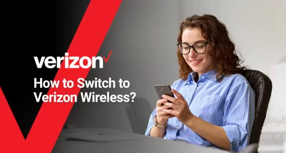 Switch to Verizon Wireless