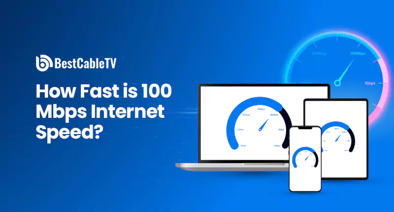 How Fast is 100 Mbps Internet Speed?