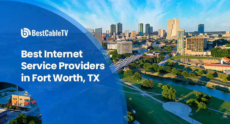 Best Internet Service Providers in Fort Worth, TX